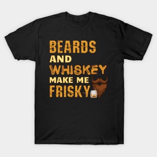 Beards And Whiskey Make Me Frisky Beard T-Shirt